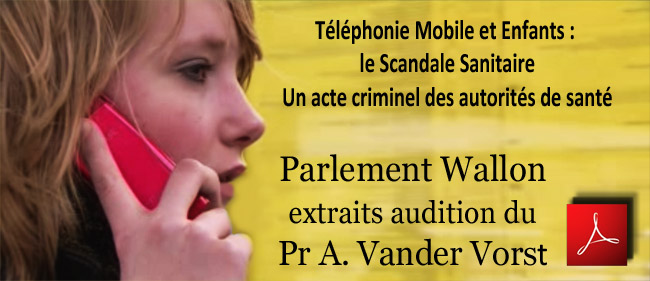 Parlement_Wallon_extraits_audition_Pr_Vander_Vorst _Telephonie_Mobile_et_Enfants_Scandale_Sanitaire_News_flyer